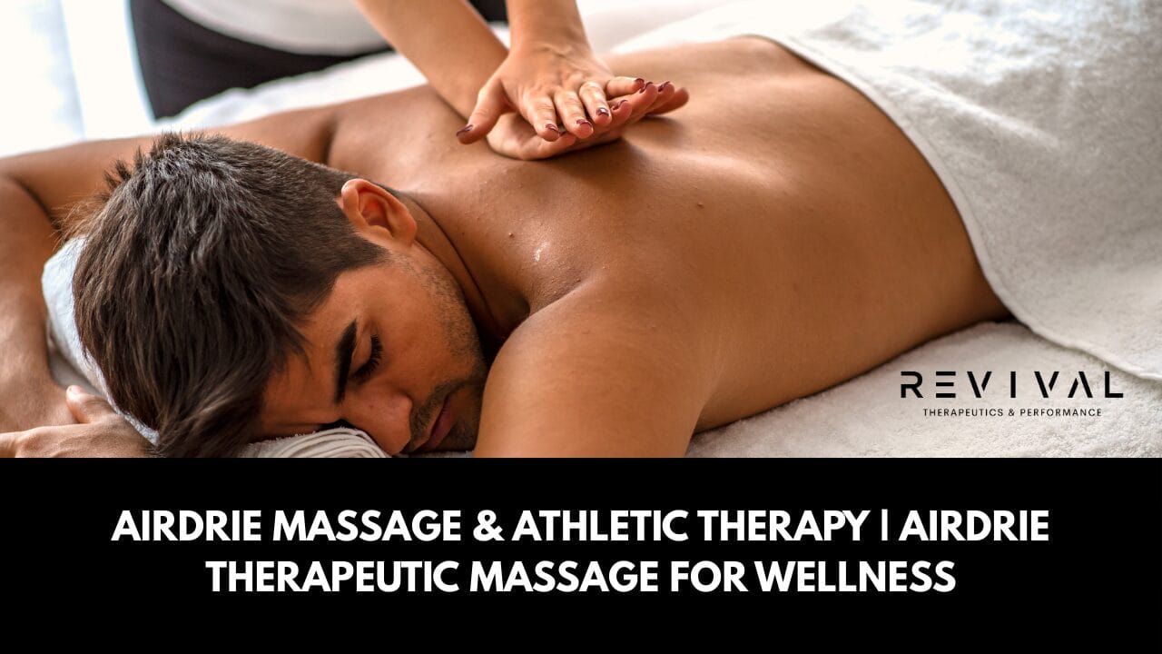 Read more about the article Airdrie Massage & Athletic Therapy | Airdrie Therapeutic Massage for Wellness